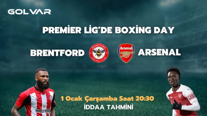 PREMİER LİG'DE BOXİNG DAY! 1 OCAK BRENTFORD-ARSENAL İDDAA TAHMİNİ